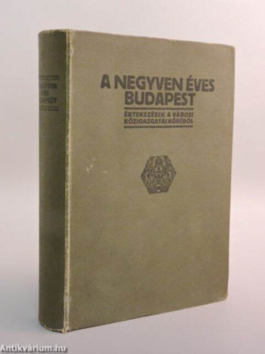 Dr. Szab� S�ndor Dr. Sid� Zolt�n Dr. R�cz Gyula P�sztor Mih�ly Dr. Mikl�s Elem�r Dr. Bolg�r Elek Dr. Basch Imre Dr. B�rczy Istv�n - A negyven �ves Budapest