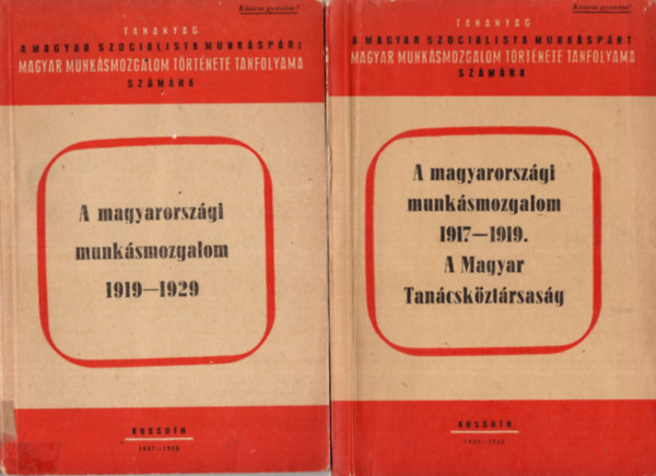 A magyarorszgi munksmozgalom 1917-1945 -ig ( 4 ktetben ) - A Magyar Tancskztrsasg