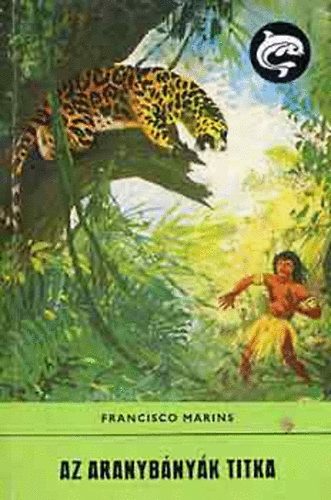 Francisco Marins - Az aranyb�ny�k titka  (Delfin k�nyvek)