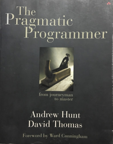 David Thomas Andrew Hunt - The Pragmatic Programmer: From Journeyman to Master