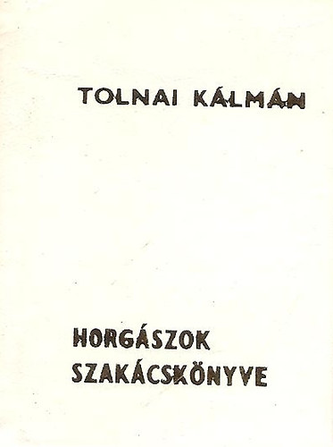 Tolnai Klmn - Horgszok szakcsknyve (Miniknyv)