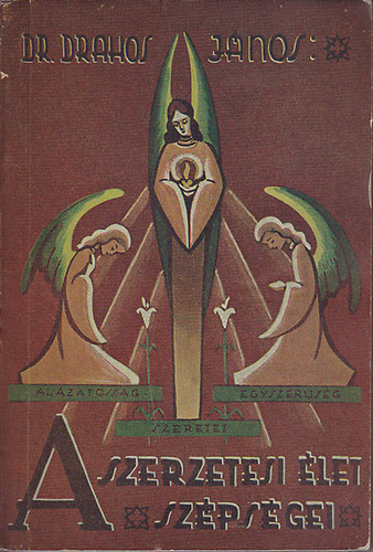 Dr. Drahos János - A szerzetesi élet szépségei