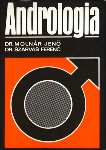Dr.Szarvas Ferenc Dr.Moln�r Jen� - Andrologia (A f�rfi genitalis szervek m�k�d�szavarai �s gy�gy�t�suk)