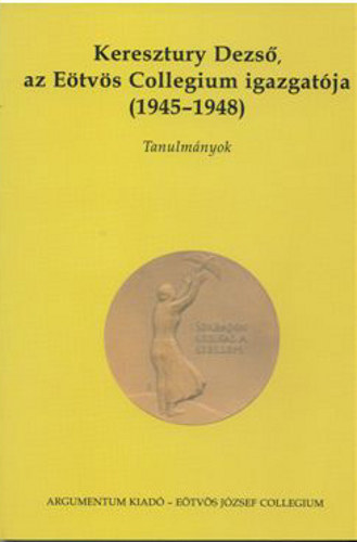 Keresztury Dezs�, az E�tv�s Collegium igazgat�ja (1945-1948)