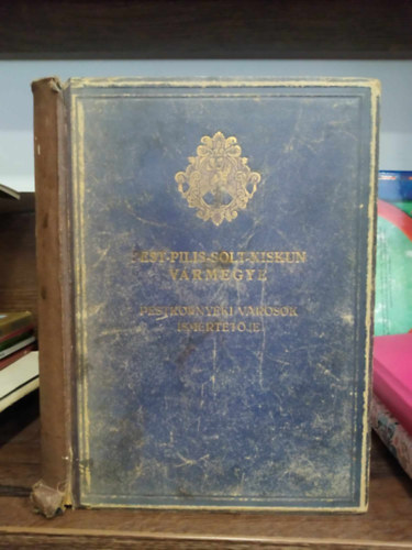 F. Szab� G�za  (szerk.) - Pest-Pilis-Solt-Kiskun v�rmegye �ltal�nos ismertet�je �s c�mt�ra - 4. k�rzet