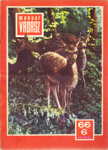 Dr. Ab�dy Gyula  (szerk.), Dr. Bert�ti Istv�n (szerk.) G�l Zolt�n (szerk.) - Magyar Vad�sz 1966. j�nius. Vad�szati �s vadgazd�lkod�si foly�irat - XIX. �vfolyam 6. sz�m