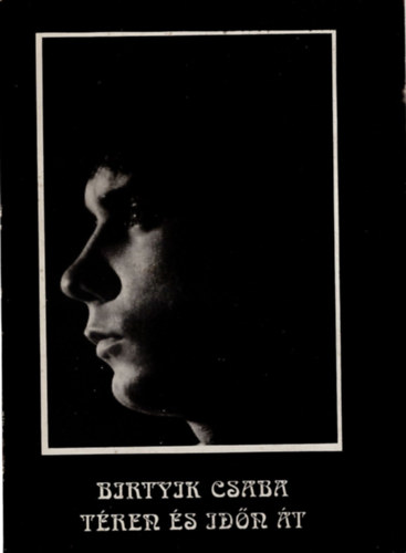 Birtyik Csaba - T�ren �s id�n �t- versek