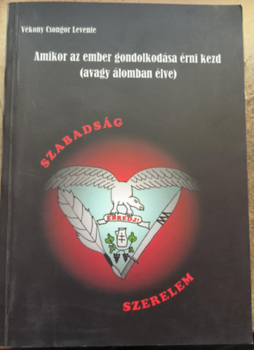 V�kony Csongor Levente - Amikor az ember gondolkod�sa �rni kezd (avagy �lomban �lve)