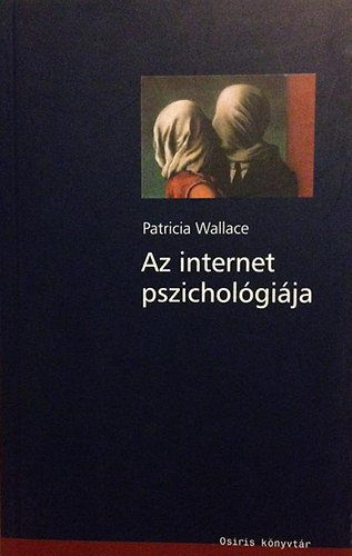 Fordtotta: Krajcsi Attila Patricia Wallace - Az internet pszicholgija (Osiris knyvtr - Pszicholgia)
