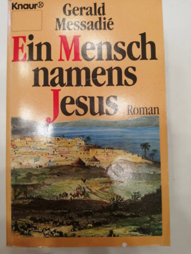 Gerald Messadi� - Ein Mensch namens Jesus