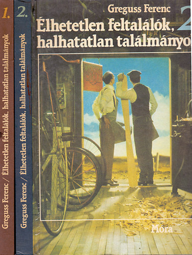 Greguss Ferenc - lhetetlen feltallk, halhatatlan tallmnyok I-II.