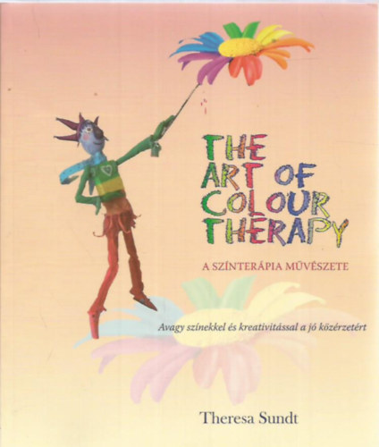 Theresa Sundt - The art of colour therapy - A sznterpia mvszete