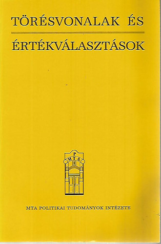 Balogh István (szerk.) - Törésvonalak és értékválasztások - Politikatudományi vizsgálatok a mai Magyarországról