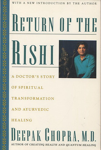 Deepak Chopra - Return of the Rishi - A doctor's story of spiritual transformation and ayurvedic healing