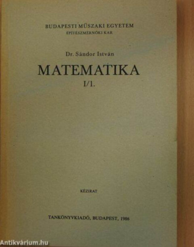 Dr. Sándor István - Matematika I/1