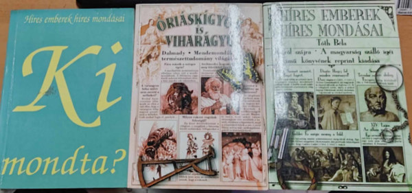 Dr. Dalmady Zoltán , Tóth Béla Szerk:Sándor Györgyné (szerk.) - 3 db Ki mondta? (Híres emberek híres mondásai) + Óriáskígyók és viharágyú + Híres emberek híres mondásai