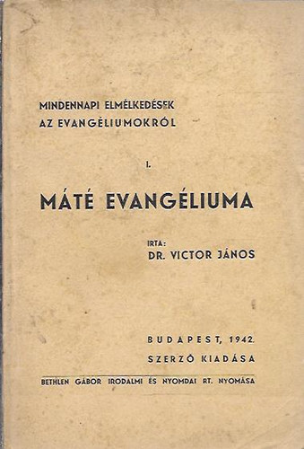 Dr. Victor Jnos - Mindennapi elmlkedsek az evangliumokrl I. - Mt evangliuma