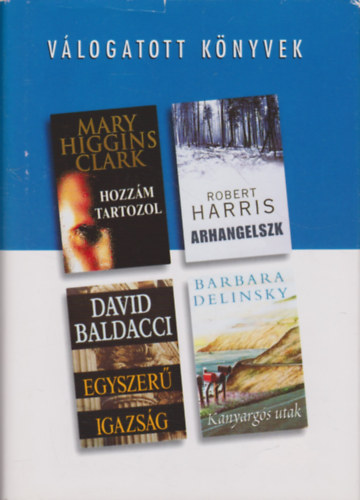 Clark- Harris- Baldacci- Delinsky - Hozz�m tartozol- Arhangelszk- Egyszer� igazs�g- Kanyarg�s utak