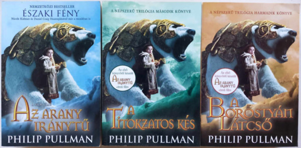 Philip Pullman - Az �r s�t�t anyagai I-III. (Az arany ir�nyt� (�szaki f�ny) - A titokzatos k�s - A borosty�n l�tcs�)