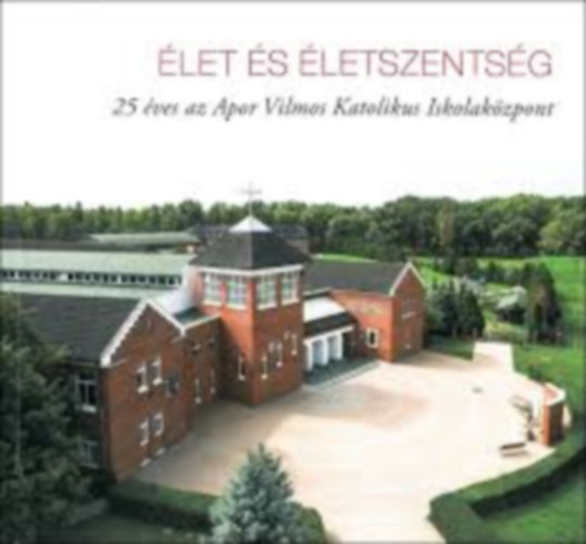 �let �s �letszents�g - 25 �ves az Apor Vilmos Katolikus Iskolak�zpont