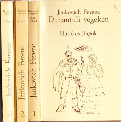 Jankovich Ferenc - Dun�nt�li v�geken 1-3. /HULL� CSILLAGOK/A T�L FIAI/H�D�GET�S/