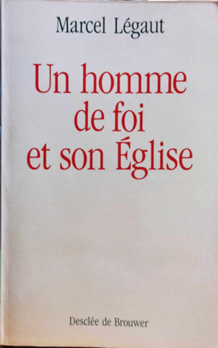 Marcel L�gaut - Un homme de foi et son �glise (A h�v� ember �s egyh�za)