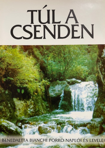 Benedetta Bianchi Porro - Túl a csenden (Benedetta Bianchi Porro naplói és levelei)