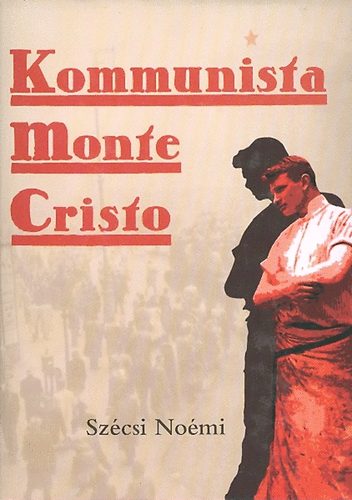Sz�csi No�mi - Kommunista Monte Cristo