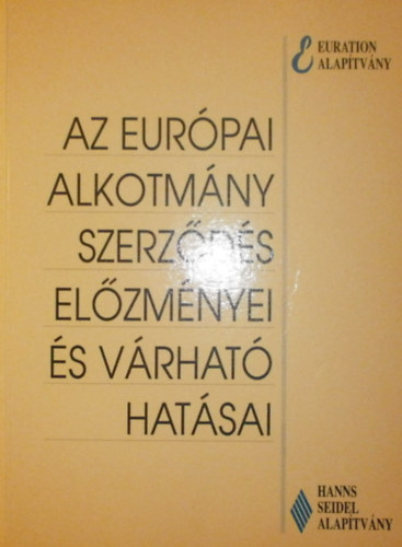 Gyrks; Hargita; Izikn - Az eurpai alkotmny szerzdses elzmnyei s vrhat hatsai