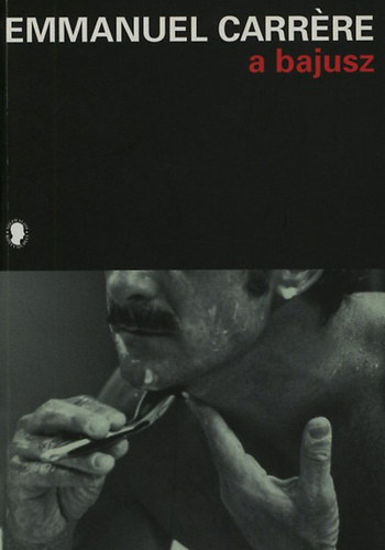 Emmanuel Carrére - A bajusz