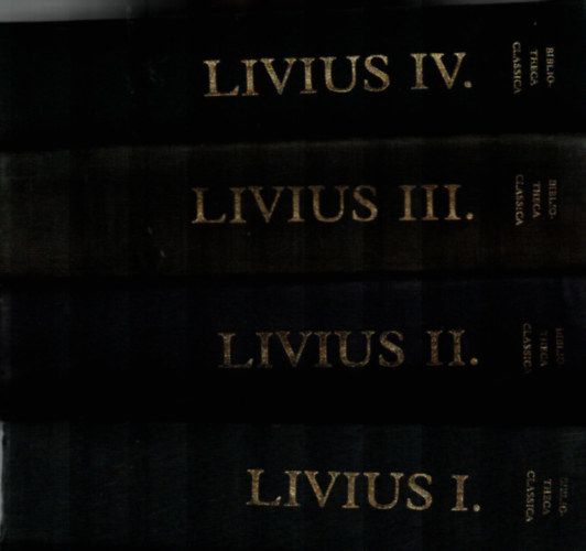 Titus Livius - Livius: A rmai np trtnete a vros alaptstl I-IV. (Bibliotheca Classica) ( 4 ktet )
