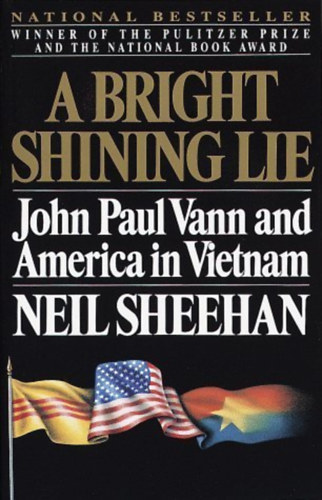 Neil Sheehan - A Bright Shining Lie - John Paul Vann and America in Vietnam