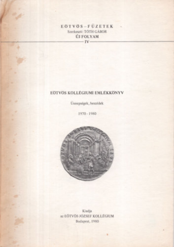 Tth Gbor /szerk./ - Etvs Kollgiumi Emlkknyv. nnepsgek, beszdek. 1970-1980