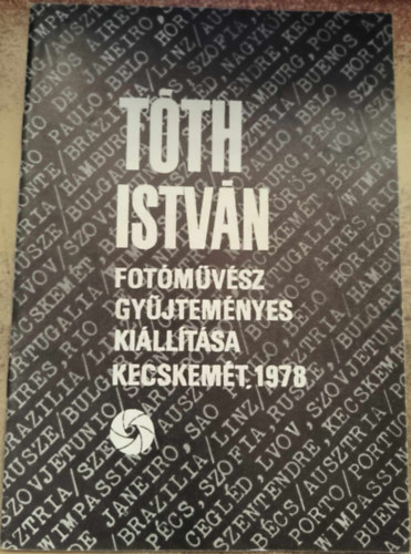 Tth Istvn fotmvsz gyjtemnyes killtsa - Kecskemt, 1978.