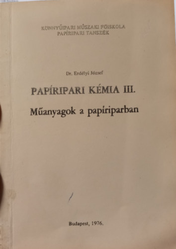 Dr. Erdélyi József - Papíripari kémia III. -Műanyag a papíriparban