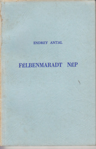 Endrey Antal - F�lbenmaradt n�p