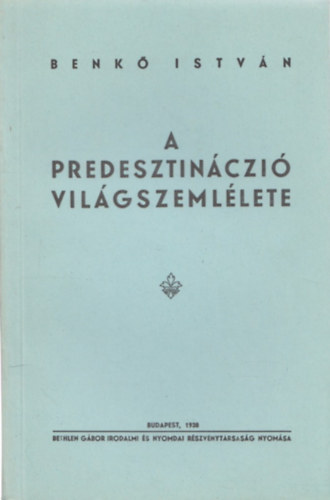 Benk Istvn - A predesztinczi vilgszemllete