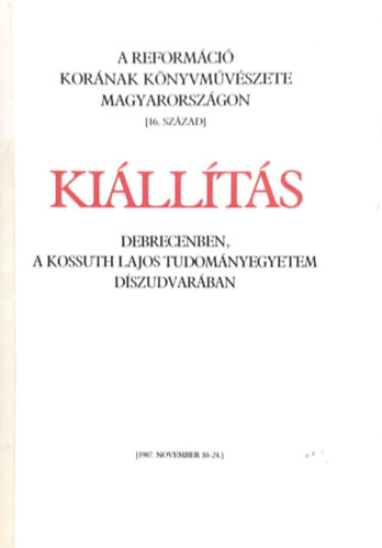 A reform�ci� kor�nak k�nyvm�v�szete Magyarorsz�gon - Ki�ll�t�s