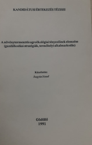 �ngy�n J�zsef - A n�v�nytermeszt�s agro�kol�giai t�nyez�inek elemz�se (gazd�lkod�si strat�gi�k, term�helyi alkalmazkod�s)