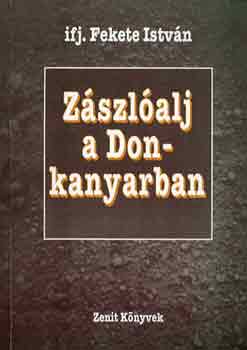 ifj. Fekete Istvn - Zszlalj a Don-kanyarban