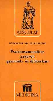 Demcs�kn� dr. Kelen Ilona - Pszichoszomatikus zavarok gyermek- �s ifj�korban