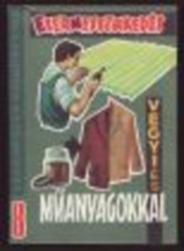 Kemenszky Frigyes, Komiszr Lajos Fuyer Norbert - Ezermesterkeds vegyi- s manyagokkal (Az Ezermester Kisknyvtra 8.)