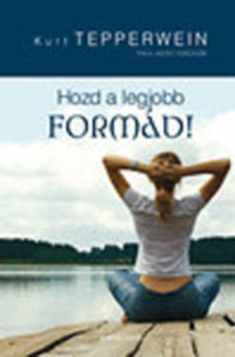 Kurt Tepperwein; Felix Aeschbacher - Hozd a legjobb form�d!