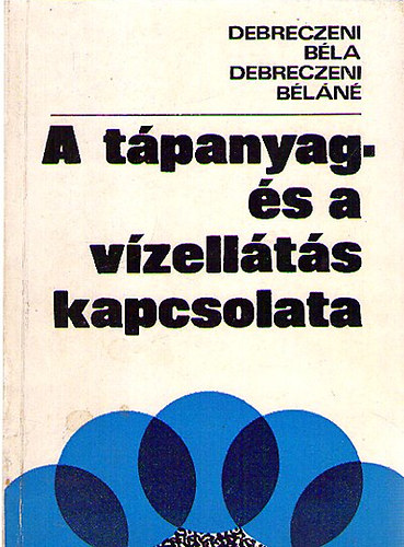 Debreczeni Bla; Debreczeni Bln - A tpanyag s vzellts kapcsolata