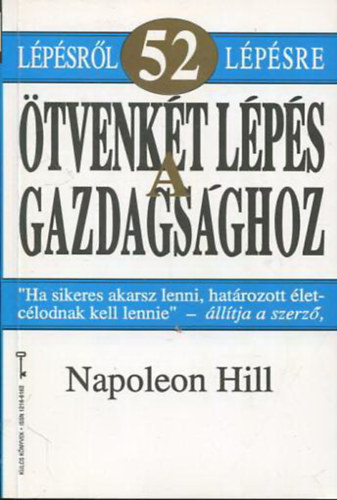 Napoleon Hill - �tvenk�t l�p�s a gazdags�ghoz - Az �let �g�reteinek megval�s�t�sa �tvenk�t l�p�sben