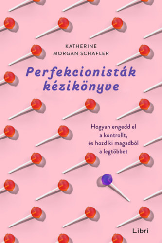 Katherinemorgan Schafler - Perfekcionisták kézikönyve