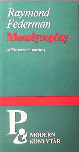 Raymond Federman - Mosolyreg�ny (Aff�le szerelmi t�rt�net)