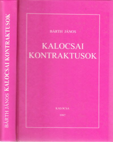 B�rth J�nos - Kalocsai kontraktusok (Kalocsai m�zeumi �rtekez�sek 3.)