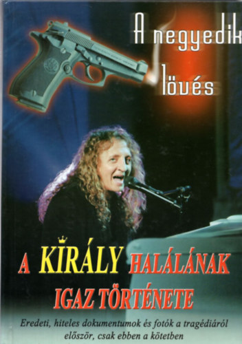 Vágó Imréné - A negyedik lövés - A király halálának igaz története (Zámbó Jimmy)