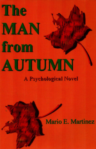 Mario E. Martinez - The man from Autumn (F�rfi az �szr�l) - A Psychological Novel